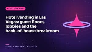 Hotel vending in Las Vegas: guest floors, lobbies and the back-of-house breakroom