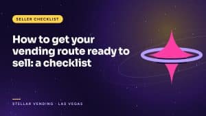 How to get your vending route ready to sell: a checklist