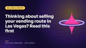 Thinking about selling your vending route in Las Vegas? Read this first